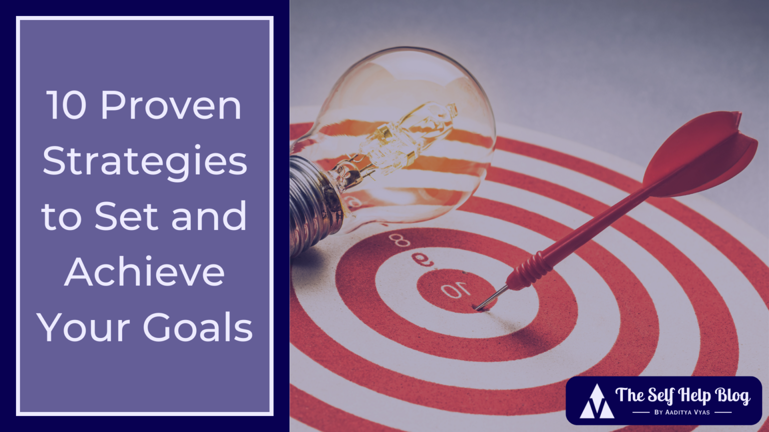 10 Proven Strategies to Set and Achieve Your Goals – The Self Help Blog
